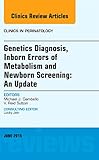Genetics Diagnosis, Inborn Errors of Metabolism and Newborn Screening: An Update, An Issue of Clinics in Perinatology (Volume 42-2) (The Clinics: Internal Medicine, Volume 42-2)