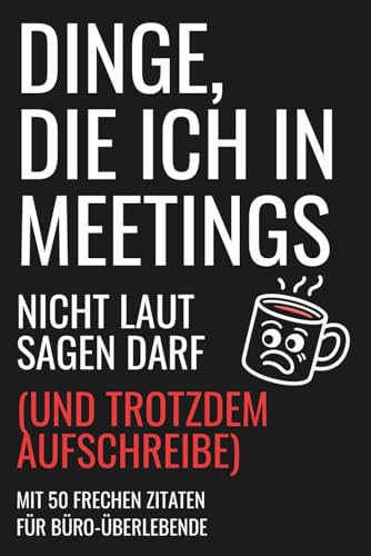 Lustiges Notizbuch: Dinge, die ich in Meetings nicht laut sagen darf ? mit 50 frechen Zitaten: Für alle, die schon zu viele Besprechungen überlebt ... für Büro, Kollegen und Kolleginnen für 8,45 EUR bei amazon.de Bild: Lustiges Notizbuch: Dinge, die ich in Meetings nicht laut sagen darf ? mit 50 frechen Zitaten: Für alle, die schon zu viele Besprechungen überlebt ... für Büro, Kollegen und Kolleginnen für 8,45 EUR bei amazon.de