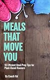 meals that move you: 10 efficient meal prep tips for plant-based runners (english edition)
