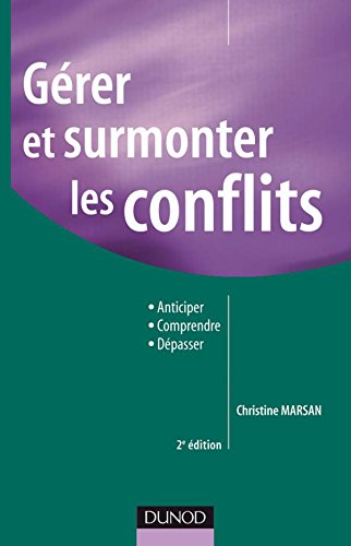 Télécharger Gérer et surmonter les conflits - 2e édition: Anticiper Comprendre Dépasser PDF Ebook En Ligne
