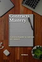 Contracts Mastery: A Practical Guide for Contract Law Mastery B0HDY7S6J9 Book Cover