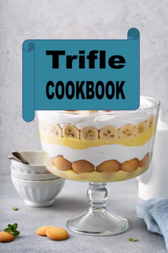 Trifle Cookbook (Decadent Dessert Cookbook)