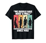 'We Should Have Built a Wall.' Native American T-Shirt