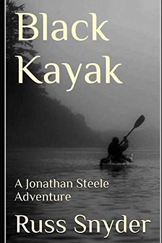 Black Kayak: A Jonathan Steele Adventure (The Jonathan Steele Adventures)