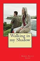 Walking in My Shadow 1533496064 Book Cover