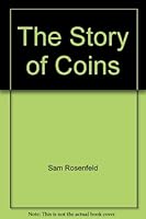 The story of coins / by Sam Rosenfeld ; B0007FDJVU Book Cover