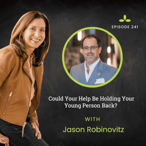 Could Your Help Be Holding Your Young Person Back? with Jason Robinovitz