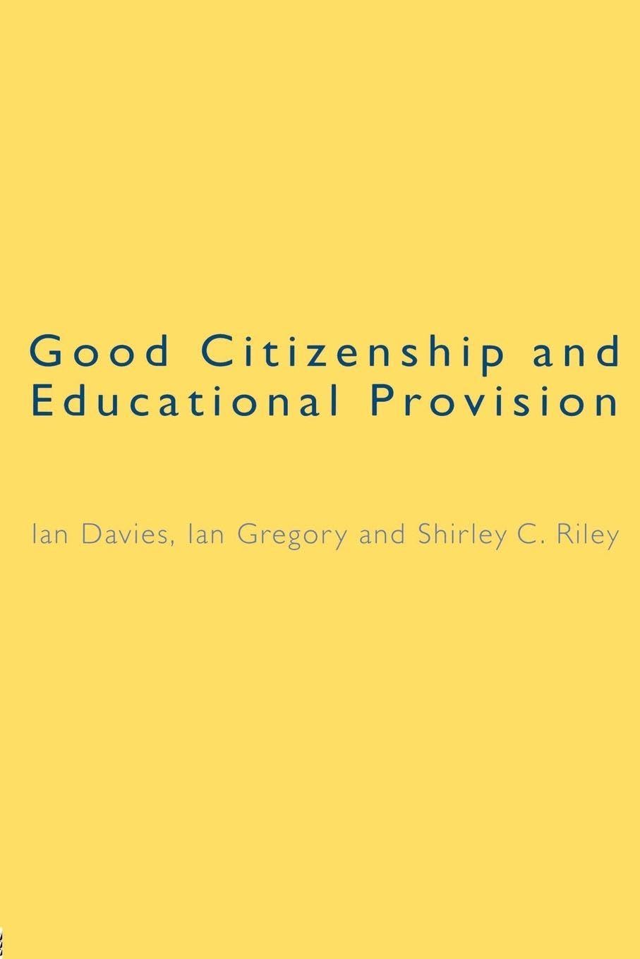 Good Citizenship and Educational Provision by Ian Davies, Ian... - 9780750709590
