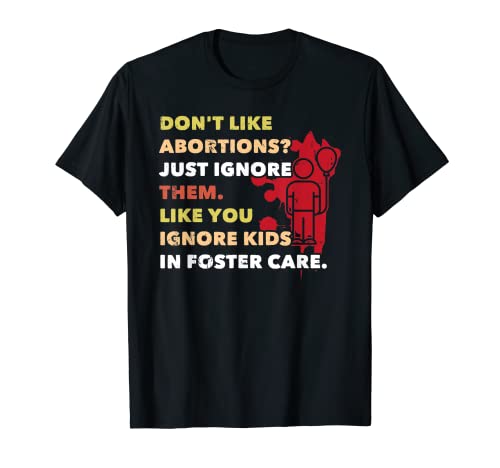 Don't Like Abortions Just Ignore Them Pro Choice Feminist T-Shirt