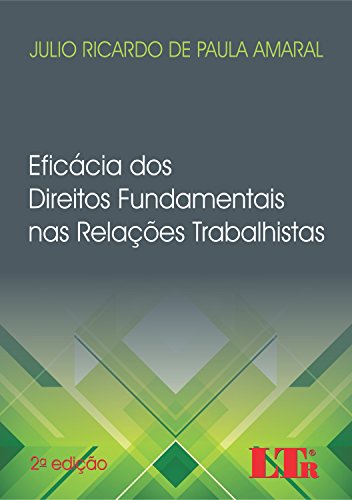 Eficácia Dos Direitos Fundamentais Nas Relações Trabalhistas