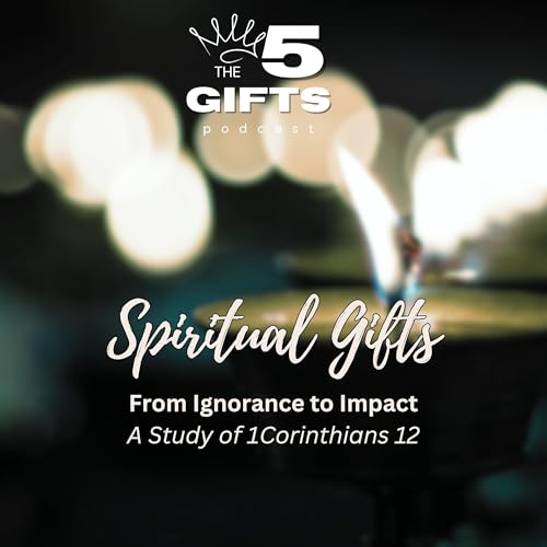 Spiritual Gifts: Ignorance to Impact