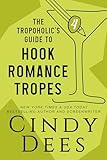 The Tropoholic's Guide to Hook Romance Tropes (The Tropoholic's Guides)