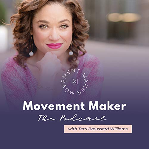 Couverture de Movement Maker: The Podcast with Terri Broussard Williams