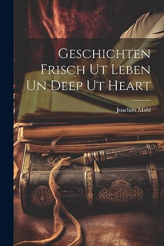 Geschichten Frisch Ut Leben Un Deep Ut Heart (German Edition)