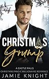 Christmas Grump: A Castle Falls Christmas Magic Billionaire Romance