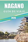 nagano japon que faire  NAGANO GUÍA DE VIAJE 2026: Explora pueblos de montaña, atracciones, cultura onsen, joyas ocultas, gastronomía local, vida nocturna y lugares para alojarse en los Alpes japoneses.