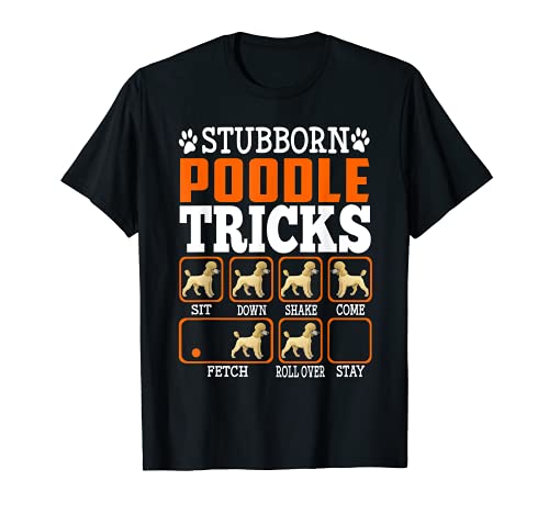 Stubborn Poodle Dog Tricks Funny Puppy Dogs Lovers T-Shirt, Black