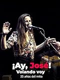  Volando voy. ¡Ay, José! 25 años del mito