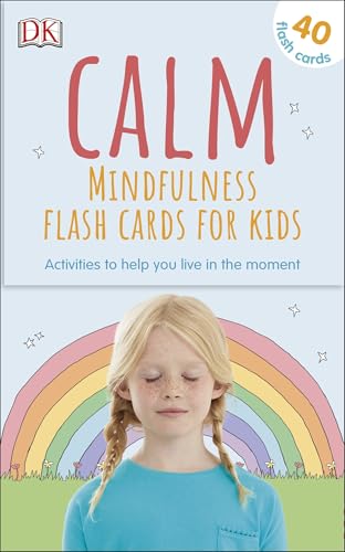 Calm - Mindfulness Flash Cards for Kids: 40 Activities to Help you Learn to Live in the Moment