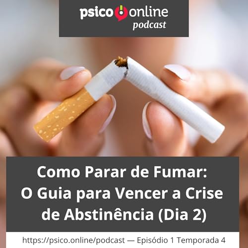 Como Parar de Fumar: O Guia para Vencer a Crise de Abstin&ecirc;ncia (Dia 2)
