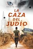 LA CAZA DEL JUDÍO (Suspense /Thriller): Una novela adictiva, con acción y ritmo trepidante. No podrás parar de leer. (Libro 1. Serie Ariel Shemesh)