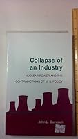 Collapse of an Industry: Nuclear Power and the Contradictions of U.S. Policy (Cornell Studies in Political Economy) 0801495008 Book Cover