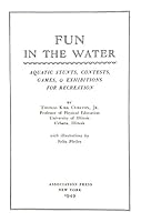 Fun in the Water: Aquatic Stunts, Contests, Games, and Exhibitions for Recreation B001JTLP14 Book Cover