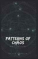 Patterns of Chaos: Book 1: The First War 1976782619 Book Cover