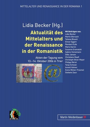 Aktualität des Mittelalters und der Renaissance in der Romanistik: Akten der Tagung vom 13.-14. Oktober 2006 in Trier (German Edition)