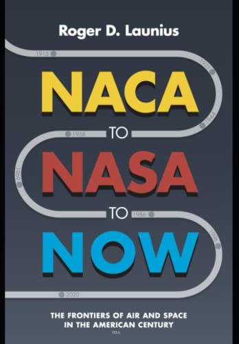 Naca To Nasa To Now: The Frontiers Of Air And Space In The American Century