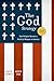 The God Strategy: How Religion Became a Political Weapon in America