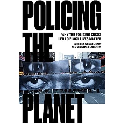 Policing the Planet: Why the Policing Crisis Led to Black Lives Matter