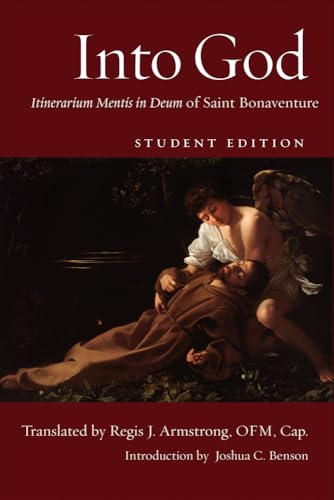 Into God, student edition: Itinerarium Mentis in Deum of Saint Bonaventure