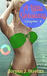 A Little Getaway: Chapter 3