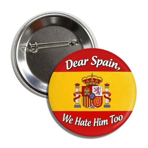 Dear Spain We Hate Him Too Political Protest �{�^���s���A���g�����v�o�b�W�A2.25�C���`