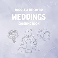 Doodle and Discover: Weddings – A Fun and Imaginative Coloring Book for Kids Ages 4–8: Flower Girls, Fancy Cakes, Rings, Dresses & All the Wedding Fun! B0F5SF57VQ Book Cover