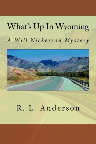 What's Up In Wyoming: A Will Nickerson Mystery