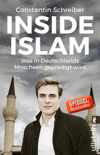 Inside Islam: Was in Deutschlands Moscheen gepredigt wird | Der erste umfassende Moschee-Report aus Deutschland – authentisch, investigativ, gesellschaftlich relevant (German Edition)