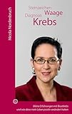 Sternzeichen: Waage Diagnose: Krebs: Meine Erfahrungen mit Brustkrebs und wie diese mein Leben positiv verändert haben