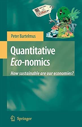 Quantitative Eco-nomics: How sustainable are our economies? Softcover reprint of hardcover 1st ed. 2008 Edition-Wow! eBook
