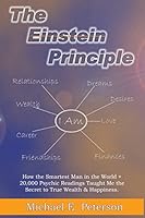 The Einstein Principle: How the Smartest Man in the World + 20,000 Psychic Readings Taught Me the Secret to Wealth & Happiness 0996570500 Book Cover