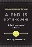 A PhD Is Not Enough!: A Guide to Survival in Science