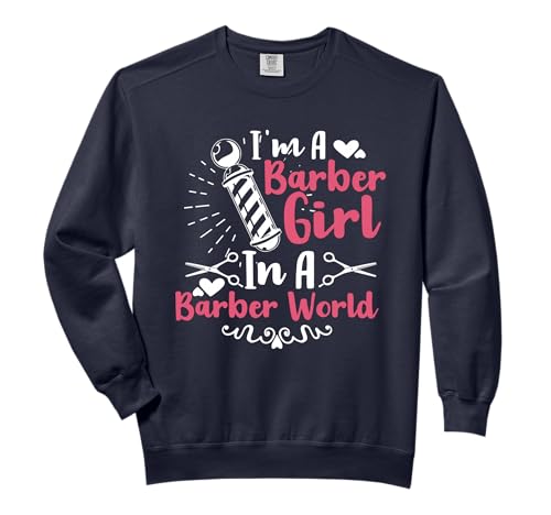 I'm A Barber Girl In A Barber World Funny Hairdresser Comfort Colors Adult Sweatshirt
