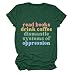 PUGIAF Read Books Drink Coffee Dismantle System of Oppression Shirt Funny Book Reading Shirt Book Lover Short Sleeve Top