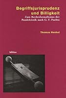 Begriffsjurisprudenz Und Billigkeit: Zum Rechtsformalismus Der Pandektistik Nach G.F. Puchta 3412065048 Book Cover