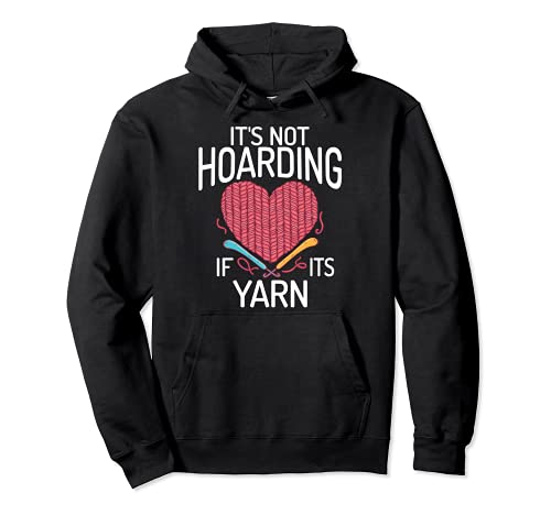 It'S Not Hoarding If It'S Yarn Knitters Knitting Lovers Pullover Hoodie, Black