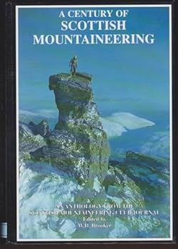 A Century of Scottish mountaineering: An anthology from the Scottish Mountaineering club journal, 1888-1988