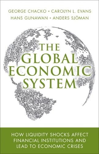 Buy Global Economic System, The: How Liquidity Shocks Affect Financial Institutions and Lead to Economic Crises — BookShops.in