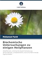 Biochemische Untersuchungen zu einigen Heilpflanzen: Heilpflanzen, chemische Zusammensetzung, Antioxidantien, antibakterielle und tumorhemmende Eigenschaften. (German Edition) 6206840638 Book Cover