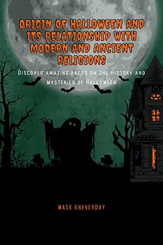 Origin of Halloween and it's relationship with modern and ancient
